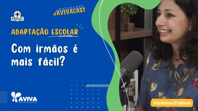 A adaptação escolar é mais fácil com irmãos? | AvivaCast 03